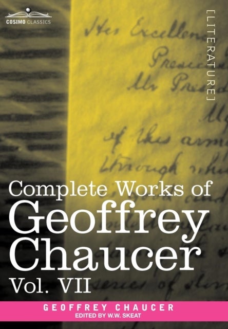 Complete Works of Geoffrey Chaucer, Vol. VII - Chaucerian and Other Pieces, Being a Supplement to the Complete Works of Geoffrey Chaucer (in Seven Volu