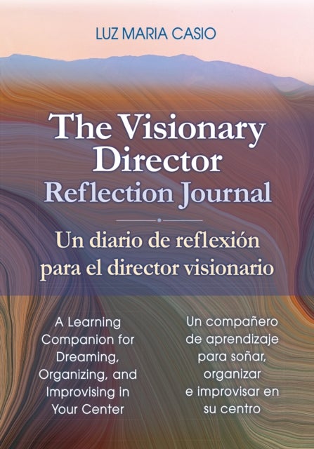 The Visionary Director Reflection Journal - A Learning Companion for Dreaming, Organizing, and Improvising in Your Center