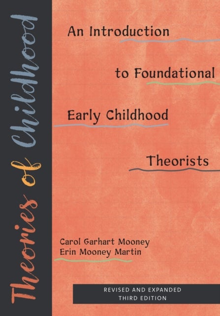 Theories of Childhood, Revised and Expanded Third - An Introduction to Foundational Early Childhood Theorists