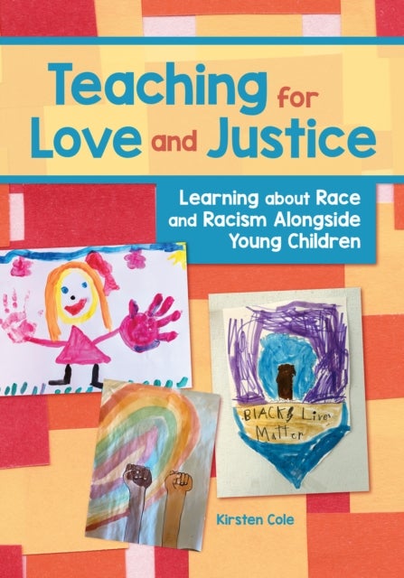 Teaching for Love and Justice - Learning about Race and Racism Alongside Young Children