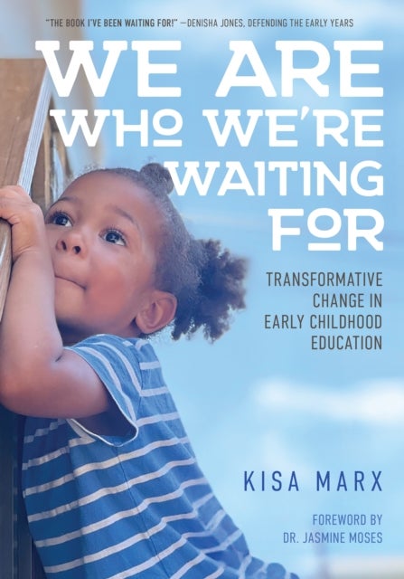 We Are Who We're Waiting For - Transformative Change in Early Childhood Education