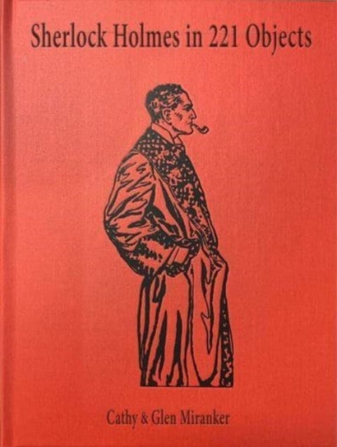 Sherlock Holmes in 221 Objects ¿ From the Collection of Glen S. Miranker