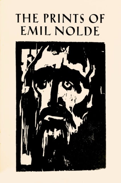 The Prints of Emil Nolde: (1897?1956) - From the Collection of Albert and Irene Sax