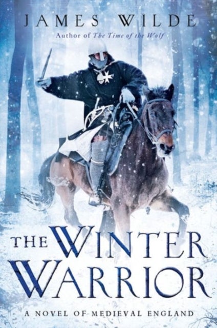 The Winter Warrior - A Novel of Medieval England - A Novel of Medieval England