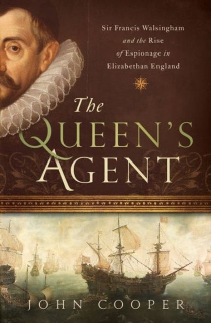 The Queen's Agent - Francis Walsingham at the Court of Elizabeth I