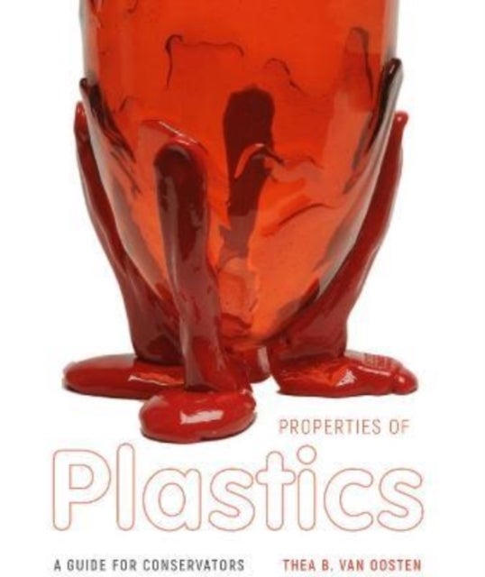 Properties of Plastics - A Guide for Conservators