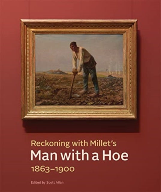 Reckoning with Millet's 'Man with a Hoe,' 1863–1900