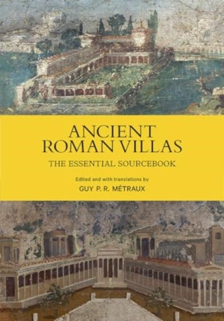 Ancient Roman Villas - The Essential Sourcebook