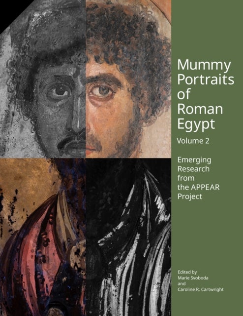 Mummy Portraits of Roman Egypt, Volume 2 - Emerging Research from the APPEAR Project