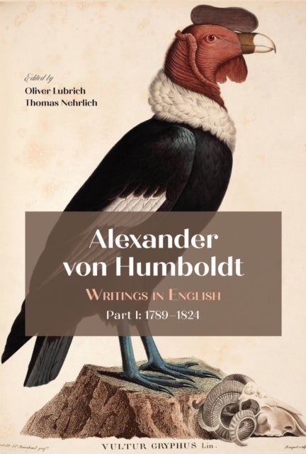 Alexander Von Humboldt - Writings in English, Part I: 1789–1824
