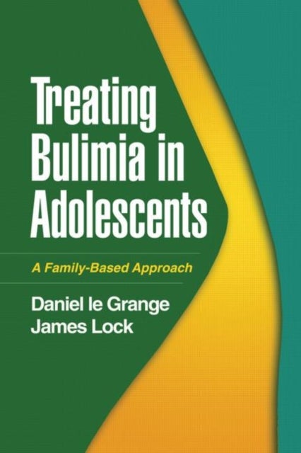 Treating Bulimia in Adolescents - A Family-Based Approach