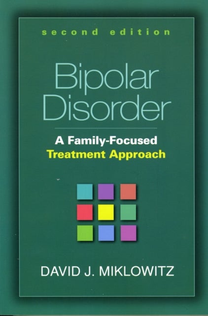 Bipolar Disorder, Second Edition - A Family-Focused Treatment Approach