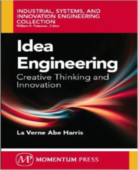 Idea Engineering - Creative Thinking and Innovation
