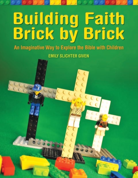 Building Faith Brick by Brick - An Imaginative Way to Explore the Bible with Children