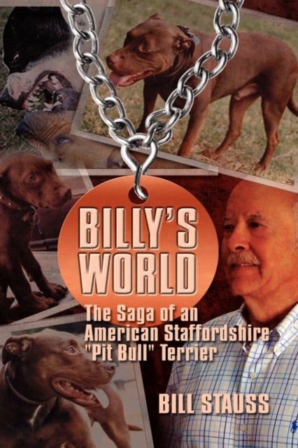 Billy's World - The Saga Of An American Staffordshire "Pit Bull" Terrier