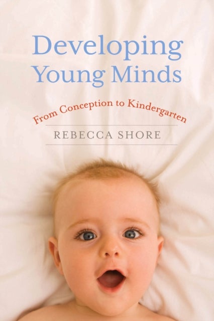 Developing Young Minds - From Conception to Kindergarten