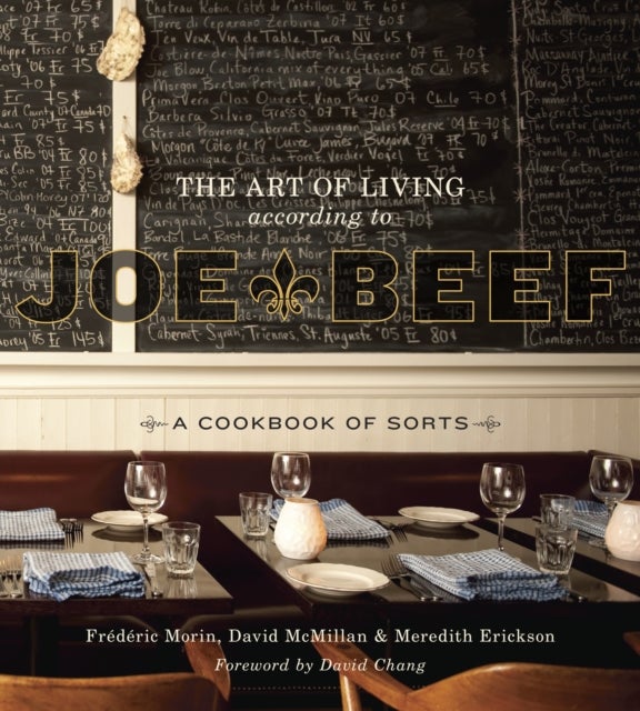 The Art of Living According to Joe Beef - A Cookbook of Sorts