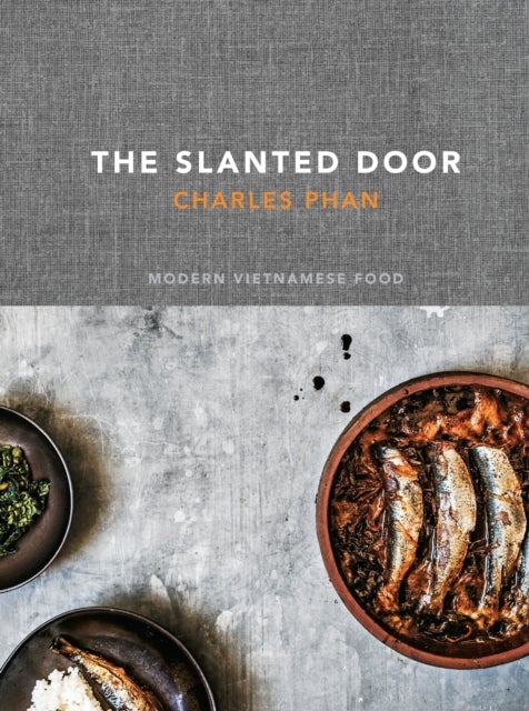 The Slanted Door - Modern Vietnamese Food [A Cookbook]