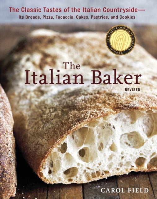 The Italian Baker, Revised - The Classic Tastes of the Italian Countryside--Its Breads, Pizza, Focaccia, Cakes, Pastries, and Cookies [A Baking Book]