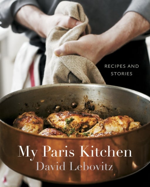 My Paris Kitchen - Recipes and Stories [A Cookbook]