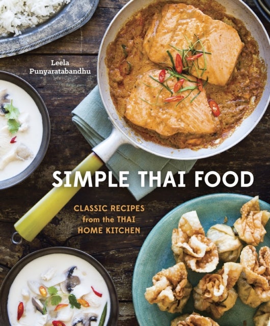 Simple Thai Food - Classic Recipes from the Thai Home Kitchen [A Cookbook]