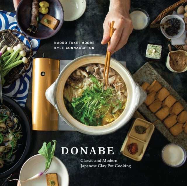 Donabe - Classic and Modern Japanese Clay Pot Cooking [A One-Pot Cookbook]