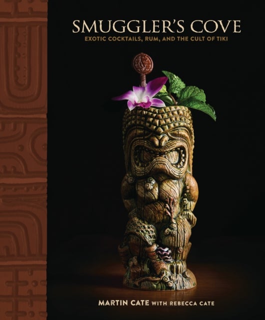 Smuggler's Cove - Exotic Cocktails, Rum, and the Cult of Tiki