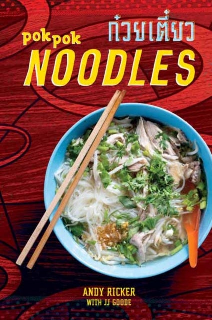 Pok Pok Noodles - Recipes from Thailand and Beyond