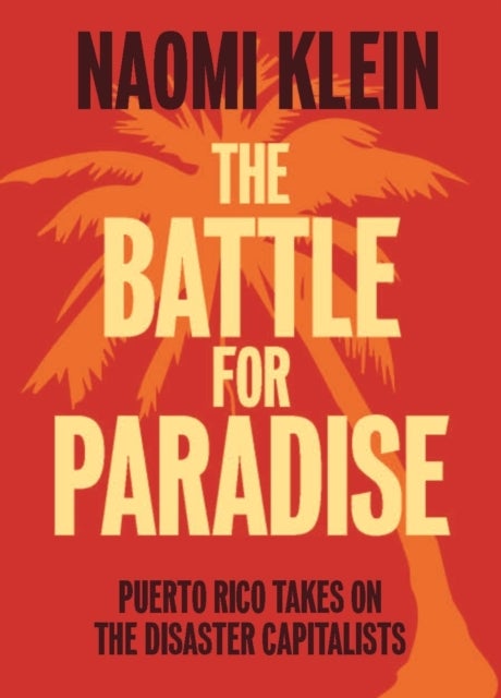 The Battle For Paradise - Puerto Rico Takes on the Disaster Capitalists