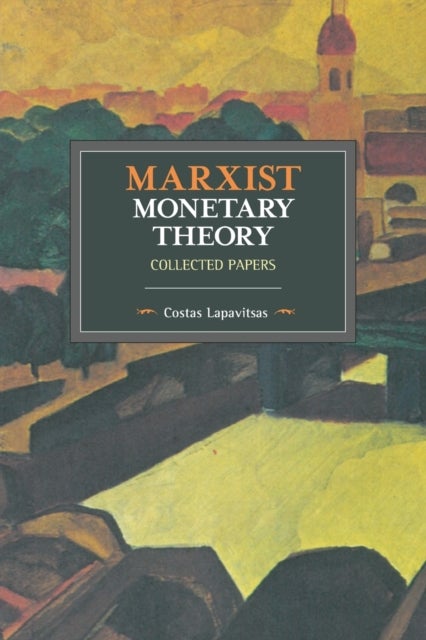 Marxist Monetary Theory - Collected Papers