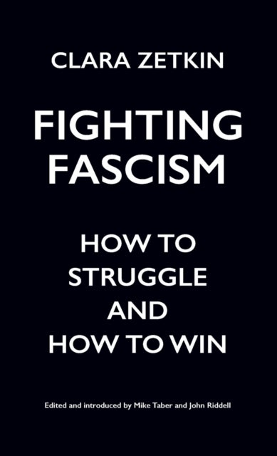 Fighting Fascism - How to Struggle and How to Win