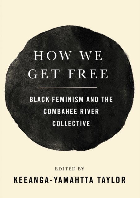 How We Get Free - Black Feminism and the Combahee River Collective