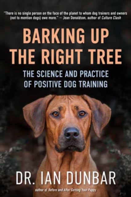 Barking Up the Right Tree - The Science and Practice of Positive Dog Training