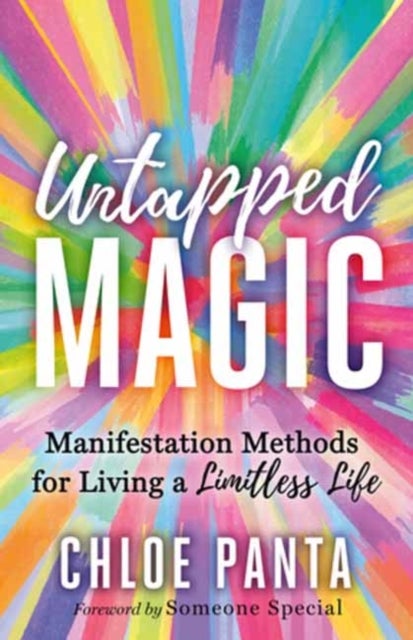 Untapped Magic - Manifestation Methods for Living a Limitless Life