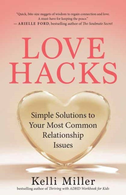 Love Hacks - Simple Solutions to Your Most Common Relationship Issues