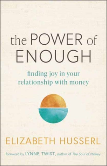 The Power of Enough - Finding Joy in Your Relationship with Money