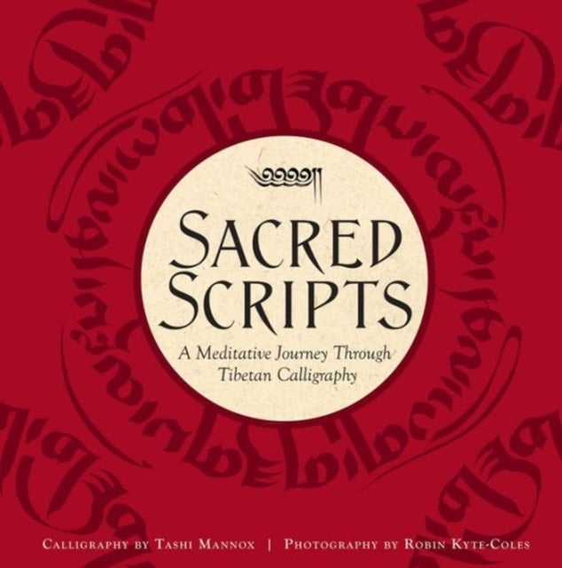 Sacred Scripts - A Meditative Journey Through Tibetan Calligraphy
