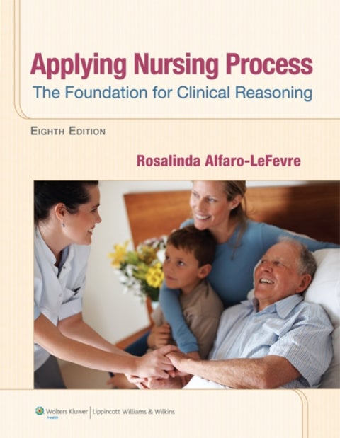 Applying Nursing Process - The Foundation for Clinical Reasoning