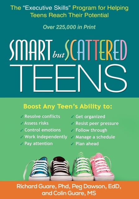 Smart but Scattered Teens - The "Executive Skills" Program for Helping Teens Reach Their Potential