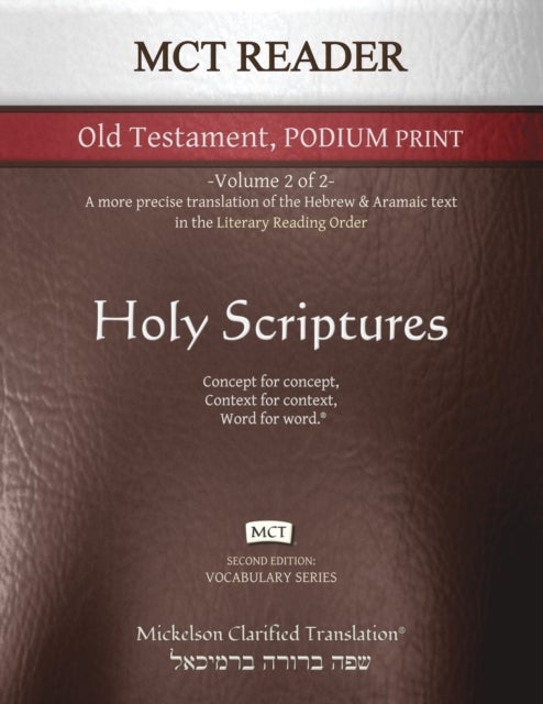 MCT Reader Old Testament Podium Print, Mickelson Clarified - -Volume 2 of 2- A more precise translation of the Hebrew and Aramaic text in the Literary Reading Order