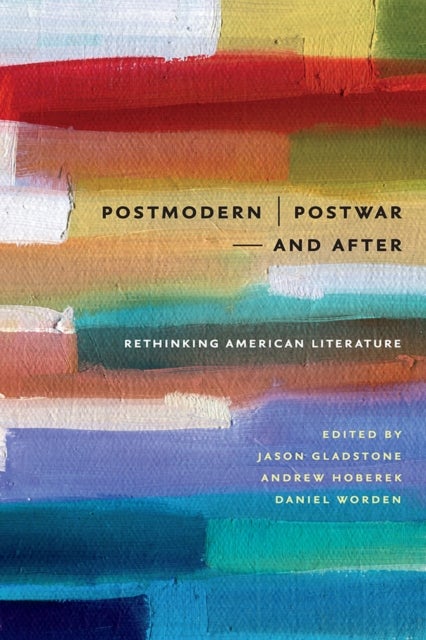 Postmodern/Postwar¿and After - Rethinking American Literature