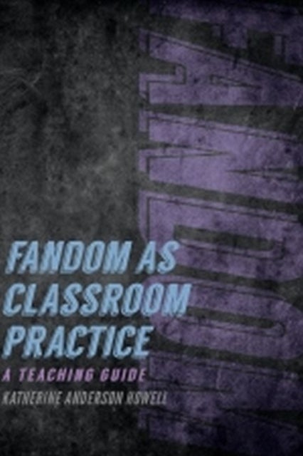 Fandom as Classroom Practice - A Teaching Guide