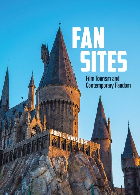 Fan Sites - Film Tourism and Contemporary Fandom