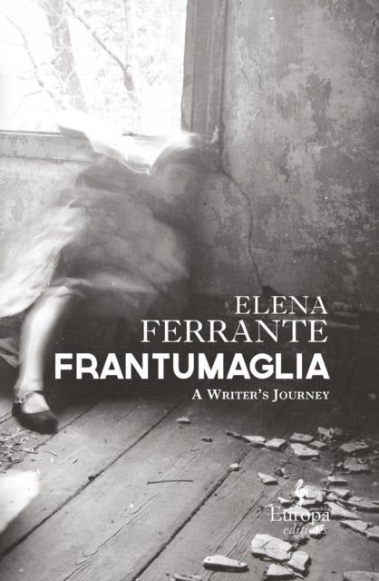 Frantumaglia: A Writer's Journey - a writer's journey
