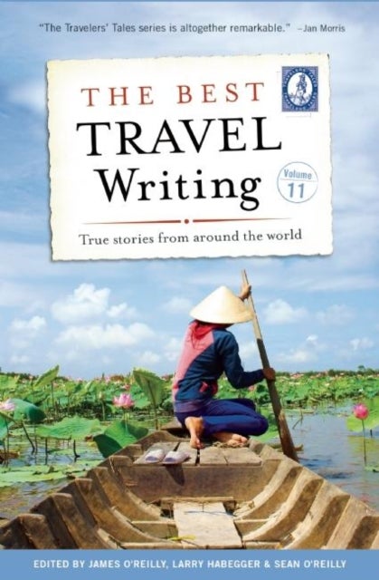 The Best Travel Writing, Volume 11 - True Stories from Around the World