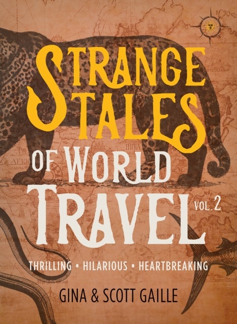 Strange Tales of World Travel, Volume 2 - Thrilling, Hilarious, Heartbreaking