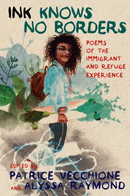 Ink Knows No Borders - Poems of the Immigrant and Refugee Experience