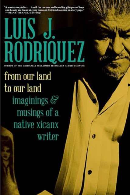 From Our Land to Our Land - Essays, Journeys, and Imaginings from a Native Xicanx Writer