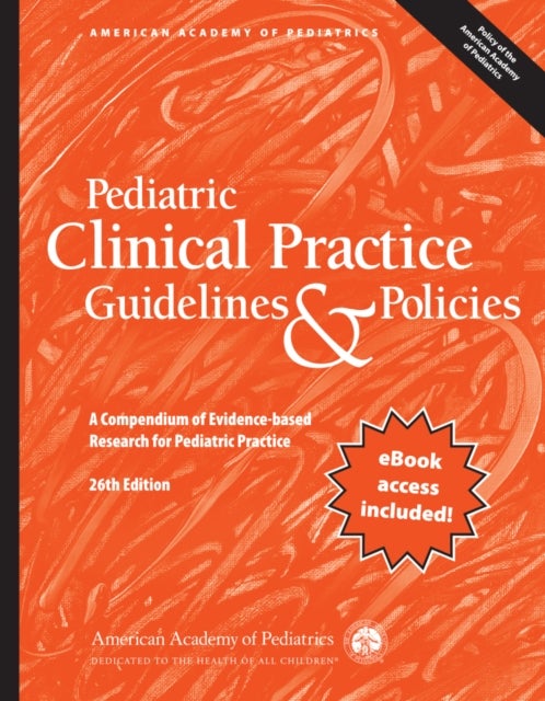 Pediatric Clinical Practice Guidelines & Policies - A Compendium of Evidence-based Research for Pediatric Practice
