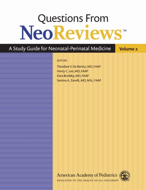 Questions from NeoReviews - A Study Guide for Neonatal-Perinatal Medicine, Volume 2